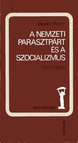 Benk Pter - A nemzeti parasztprt s a szocializmus