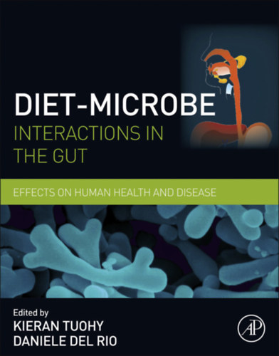 Daniele del Rio Kieran Tuohy (szerk.) - Diet-Microbe Interactions in the Gut