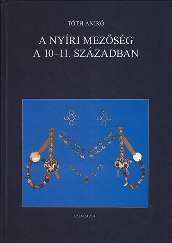 Tóth Anikó - A nyíri mezőség a 10-11. században