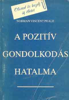 Norman Vincent Peale - A pozit�v gondolkod�s hatalma
