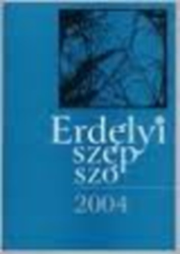 Fekete Vince  (szerk.) - Erdlyi szp sz 2004