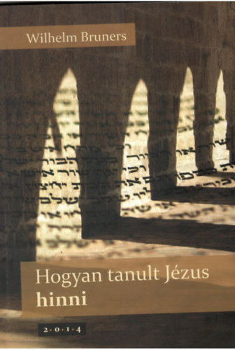 Wilhelm Bruners - Hogyan tanult J�zus hinni