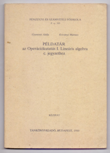 Gyenesei Attila - Krivnyi Mriusz - Pldatr az Opercikutats I. Lineris algebra c. jegyzethez (16 brval)