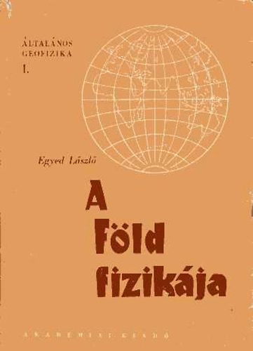 Egyed Lszl - A Fld fizikja - ltalnos geofizika I.