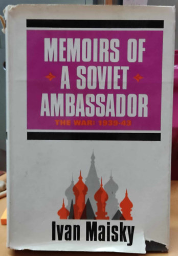 Ivan Maisky - Memoirs of a Soviet Ambassador The War: 1939-43