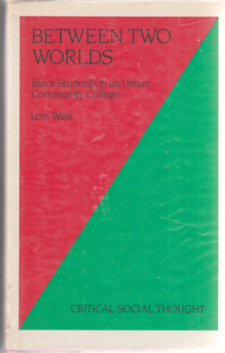 Lois Weis - Berween two worlds - Black students in an urban community college