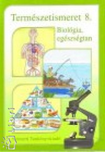 Papházy Éva - Természetismeret 8. Biológia, egészségtan