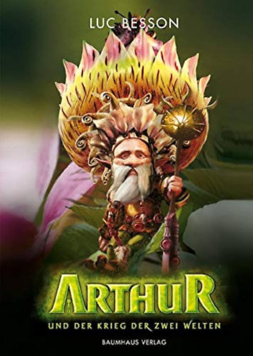 Luc Besson - Arthur und der Krieg der zwei Welten ("Arthur �s a vil�gok harca" n�met nyelven)