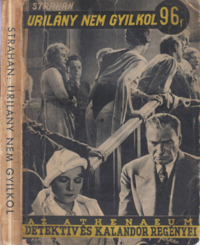 Kay Cleaver Strahan - Uril�ny nem gyilkol (Az Athenaeum detekt�v �s kalandor reg�nyei)