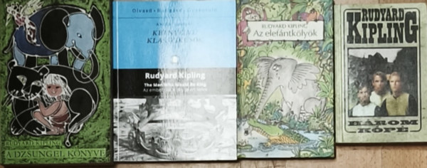Rudyard Kipling - 4db Rudyard Kipling m� - H�rom k�p�, A dzsungel k�nyve, Az elef�ntk�lyk�k, Az ember, aki kir�ly akart lenni/The Man Who Whould Be King (magyar-angol k�tnyelv�)