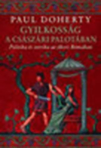 Paul C. Doherty - Gyilkossg a csszri palotban - Politika s intrika az kori Rmban