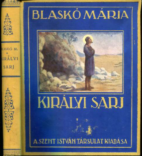 Blaskó Mária - Királyi sarj (Elbeszélés Szent József korából)
