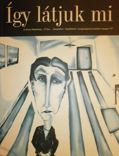 Darczi Gbor  (szerk) - gy ltjuk mi - A Soros Alaptvny "If you..." trsadalmi-tnyfeltr programjnak kutatsi anyagai - 1998