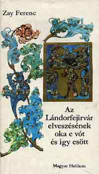 Zay Ferenc - Az L�ndorfej�rv�r elvesz�s�nek oka e v�t �s �gy es�tt