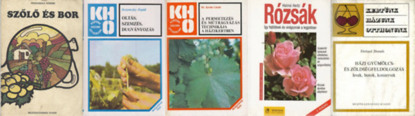 Dr. Kováts László, Prohászka Ferenc, Halina Heitz Jeszenszky Árpád - 5 kötet hobbikertészeknek: Oltás, szemzés, dugványozás + A permetezés és műtrágyázás technikája a házikertben + Szőlő és bor + Rózsák - Így fejlődnek és virágoznak a legjobban + Házi gyümölcs- és zöldségfeldolgozás - lev
