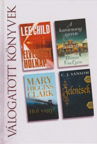 Sansom; Child; Brenda Clark; Vanliere - Elveszett holnap - A kar�csony �g�rete - Hol vagy? - Jelen�sek