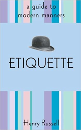 Etiquette - a guide to modern manners
