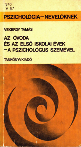 Vekerdy Tams - Az voda s az els iskolai vek - a pszicholgus szemvel
