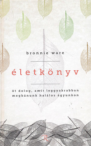 Bronnie Ware - Életkönyv