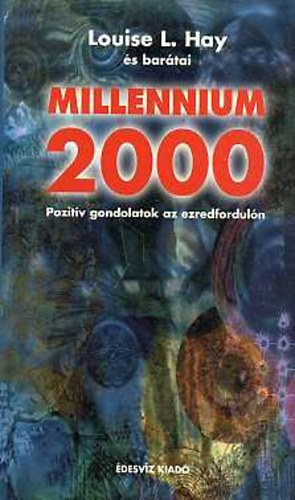 Louise L. Hay  (s bartai) - Millenium 2000 - Pozitv gondolatok az ezredforduln