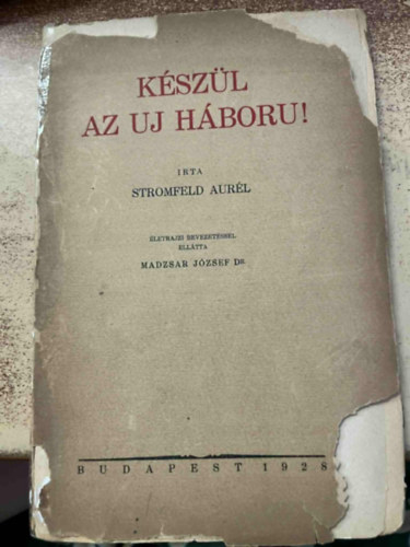 Stromfeld Aurl - Kszl az uj hboru! (I. kiads)