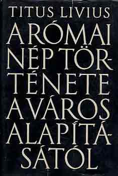 Titus Livius - A r�mai n�p t�rt�nete a v�ros alap�t�s�t�l 4