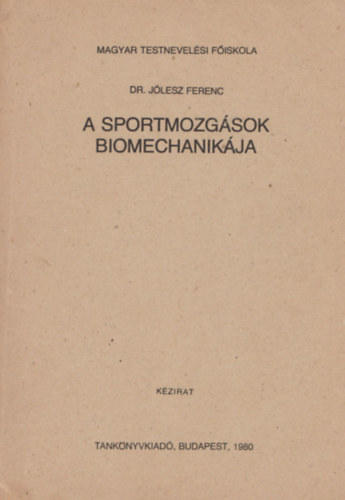 Dr. Jólesz Ferenc - A sportmozgások biomechanikája