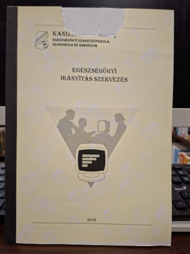 Dr. Tomcsik Mikl�s Maurer Mikl�sn�  (szerk.) - Eg�szs�g�gyi Ir�ny�t�s Szervez�s (�pol� Szakk�pes�t�s Tanul�i �tmutat�)