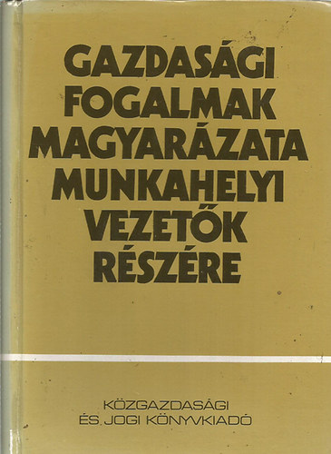 Gazdasgi fogalmak magyarzata munkahelyi vezetk rszre