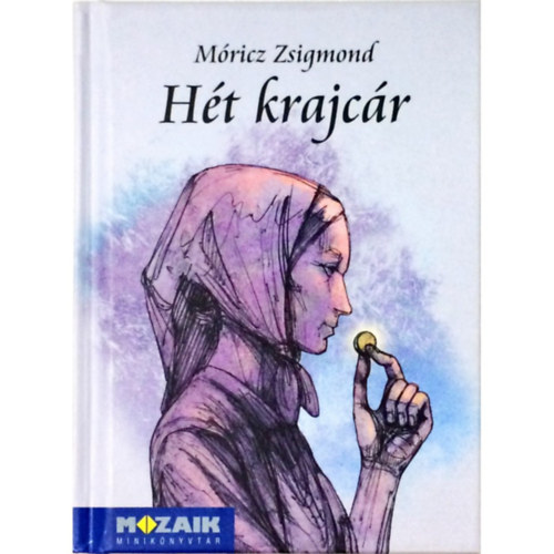 Mricz Zsigmond - Ht krajcr (vlogatott novellk)