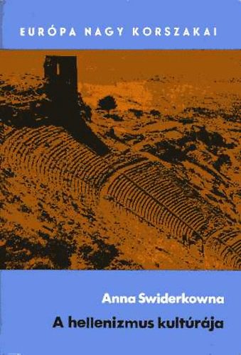 Anna Swiderkowna - A hellenizmus kult�r�ja