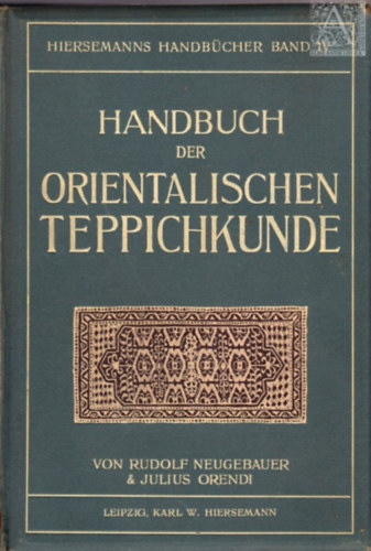 Neugebauer - Orendi - Handbuch der orientalischen Teppichkunde