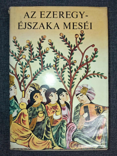 Honti Rezs  (ford.), Germanus Gyula (lektor) Simon Rbert (Szerk.) - Az ezeregyjszaka mesi (???? ??? ???? ?????) - A fordtst az eredeti arab szveg alapjn Honti Rezs ksztette