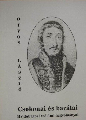�tv�s L�szl� - Csokonai �s bar�tai - Hajd�bagos irodalmi hagyom�nyai