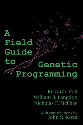 William B. Langdon, Nicholas Freitag McPhee Riccardo Poli - A Field Guide to Genetic Programming