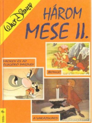 Walt Disney - H�rom mese II. (Mickey �s az �gig�r� paszuly- Bong�- A var�zskard)