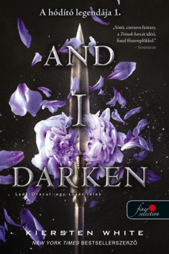 Kiersten White - And I Darken - Lada Dracul: egy sötét lélek