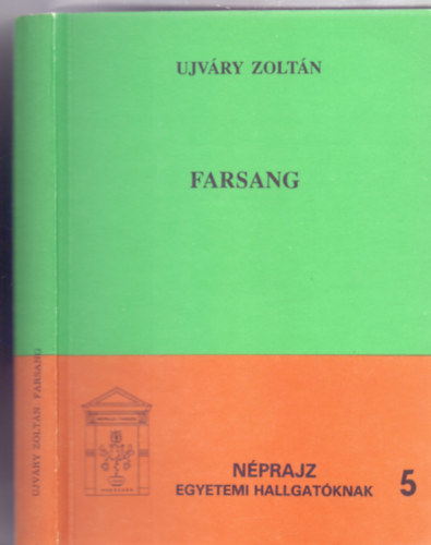 Ujvry Zoltn - Farsang (Nprajz egyetemi hallgatknak)