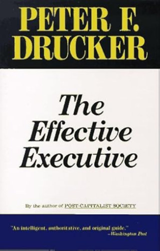 Peter F. Drucker - The Effective Executive