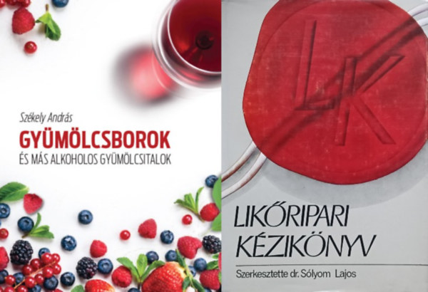 Dr. Slyom Lajos Szkely Andrs - 2 szakknyv alkoholos italokrl: Likripari kziknyv + Gymlcsborok s ms alkoholos gymlcsitalok