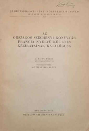 J. Hajdu Helg, Dezsnyi Bla Cz. Musztcs gnes - Az Orszgos Szchnyi Knyvtr francia nyelv ktetes kziratainak katalgusa