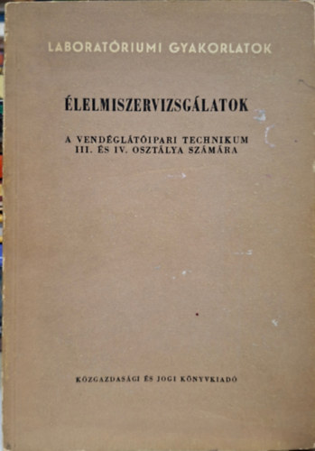 Csuzy Pálné Dr. - Élelmiszervizsgálatok - laboratóriumi gyakorlatok - a vendéglátóipari technikum III. és IV. osztálya számára
