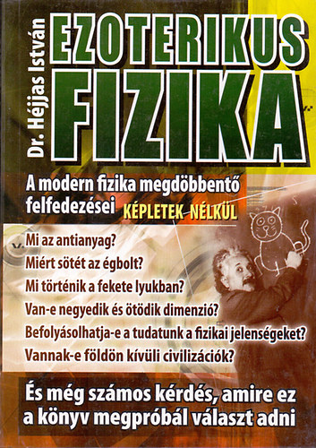 Dr. Hjjas Istvn - Ezoterikus fizika - A modern fizika megdbbent felfedezsei-kpletek nlkl