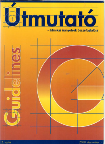 Dr. R�kassy Bal�zs - Guidelines - �tmutat� -klinikai ir�nyelvek �sszefoglal�ja 2000. december 2. sz�m