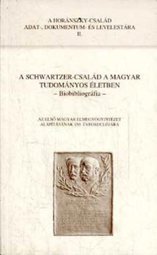 Hornszky Nndor - A Schwartzer-csald a magyar tudomnyos letben - Biobibliogrfia -