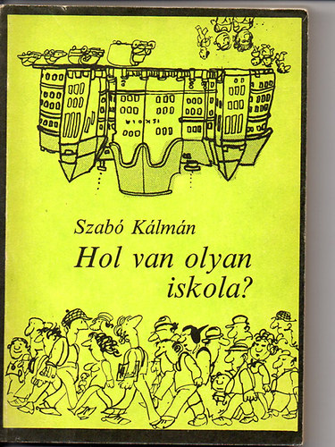 Szab� K�lm�n - Hol van olyan iskola?