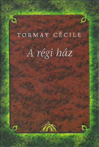 Tormay C�cile - A r�gi h�z