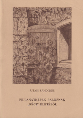 Jutasi S�ndorn� - Pillanatk�pek Paloznak "r�gi" �let�b�l