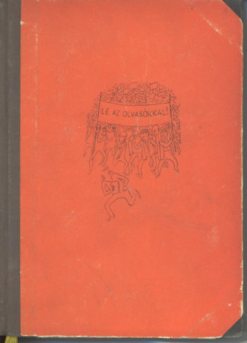 Feleki LÁszló - Le az olvasókkal!