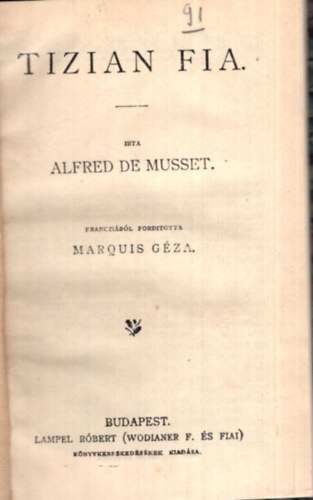 Marquis Gza ford. Alfred de Musset - Tizian fia ( 1899  Magyar Knyvtr sorozat )